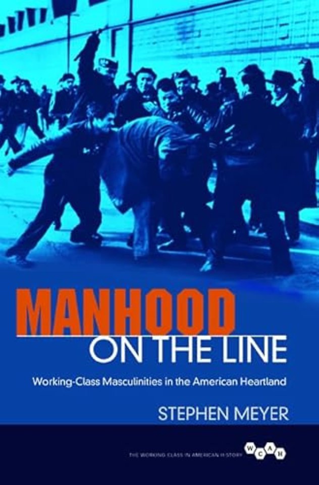 Manhood on the Line – Working–Class Masculinities in the American Heartland