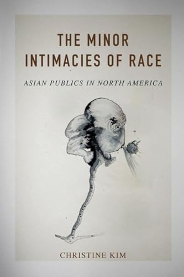 The Minor Intimacies of Race – Asian Publics in North America