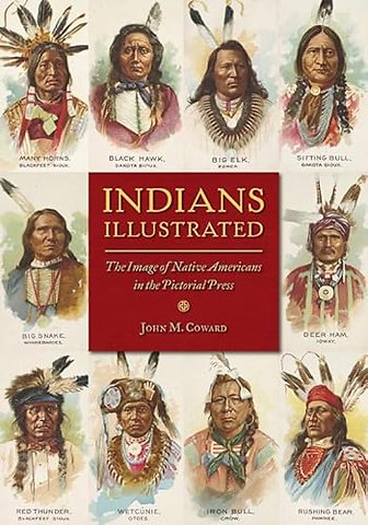 Indians Illustrated – The Image of Native Americans in the Pictorial Press
