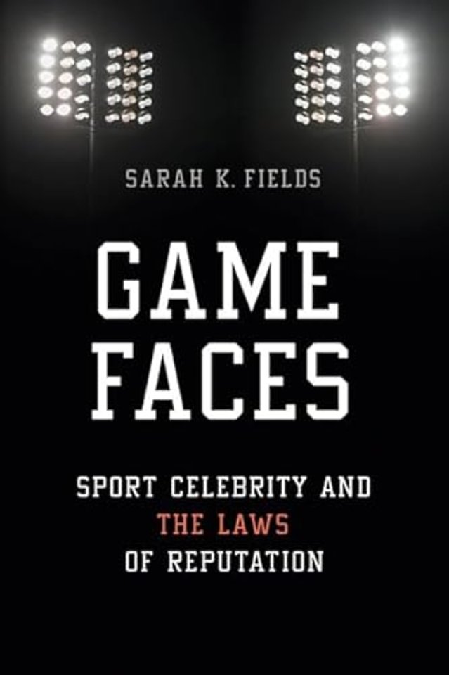 Game Faces – Sport Celebrity and the Laws of Reputation