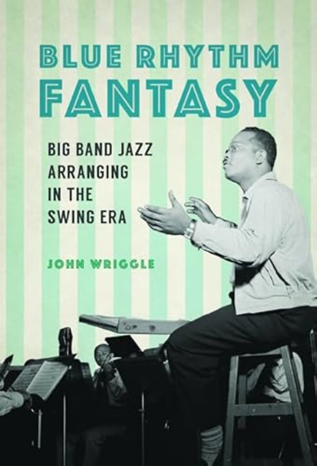 Blue Rhythm Fantasy – Big Band Jazz Arranging in the Swing Era