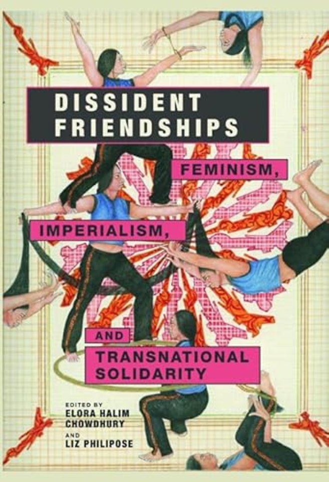 Dissident Friendships – Feminism, Imperialism, and Transnational Solidarity