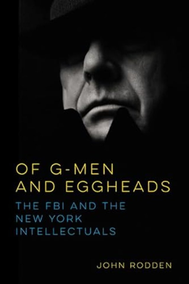 Of G–Men and Eggheads – The FBI and the New York Intellectuals