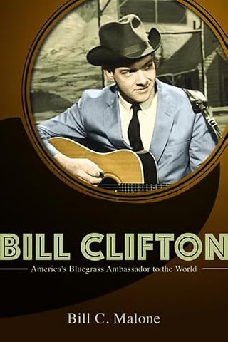 Bill Clifton – America`s Bluegrass Ambassador to the World