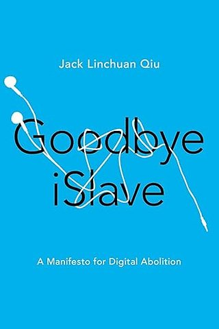 Goodbye ISlave – A Manifesto for Digital Abolition