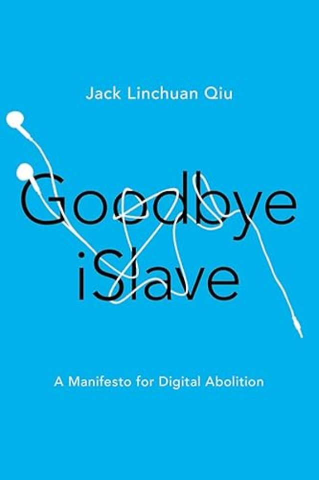 Goodbye ISlave – A Manifesto for Digital Abolition