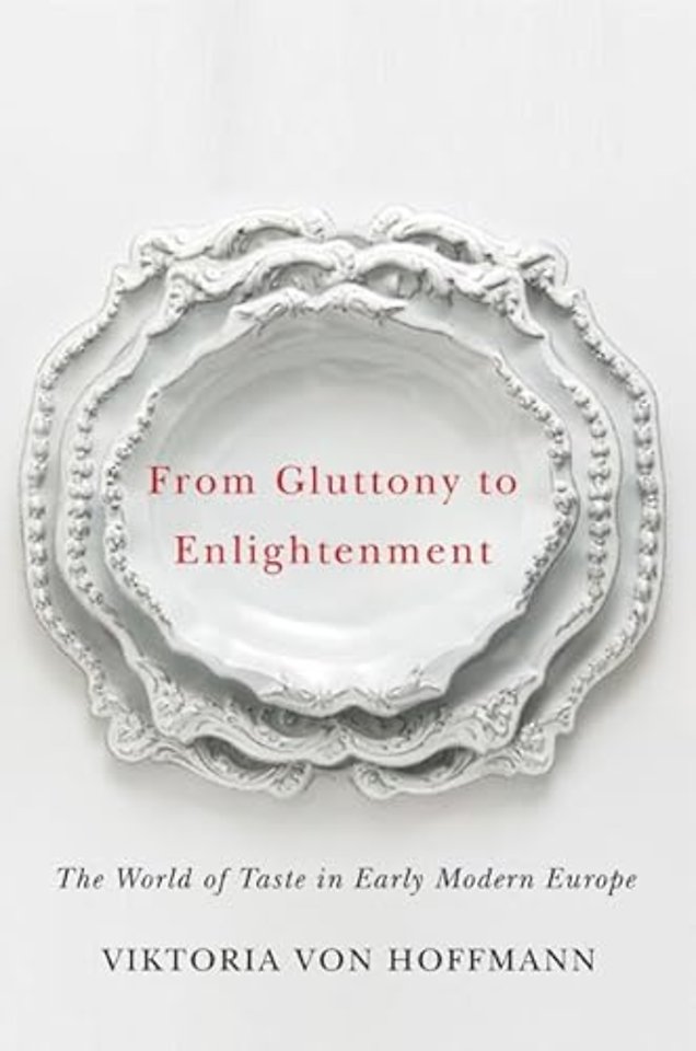From Gluttony to Enlightenment – The World of Taste in Early Modern Europe
