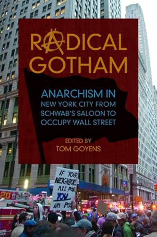 Radical Gotham – Anarchism in New York City from Schwab`s Saloon to Occupy Wall Street