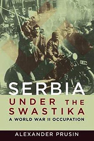 Serbia Under the Swastika – A World War II Occupation
