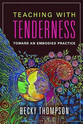 Teaching with Tenderness – Toward an Embodied Practice