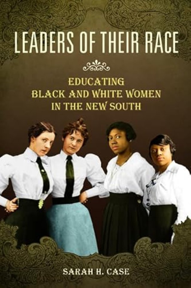 Leaders of Their Race – Educating Black and White Women in the New South