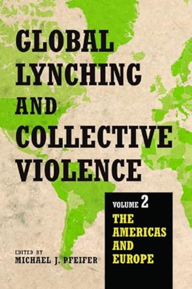 Global Lynching and Collective Violence – Volume 2: the Americas and Europe