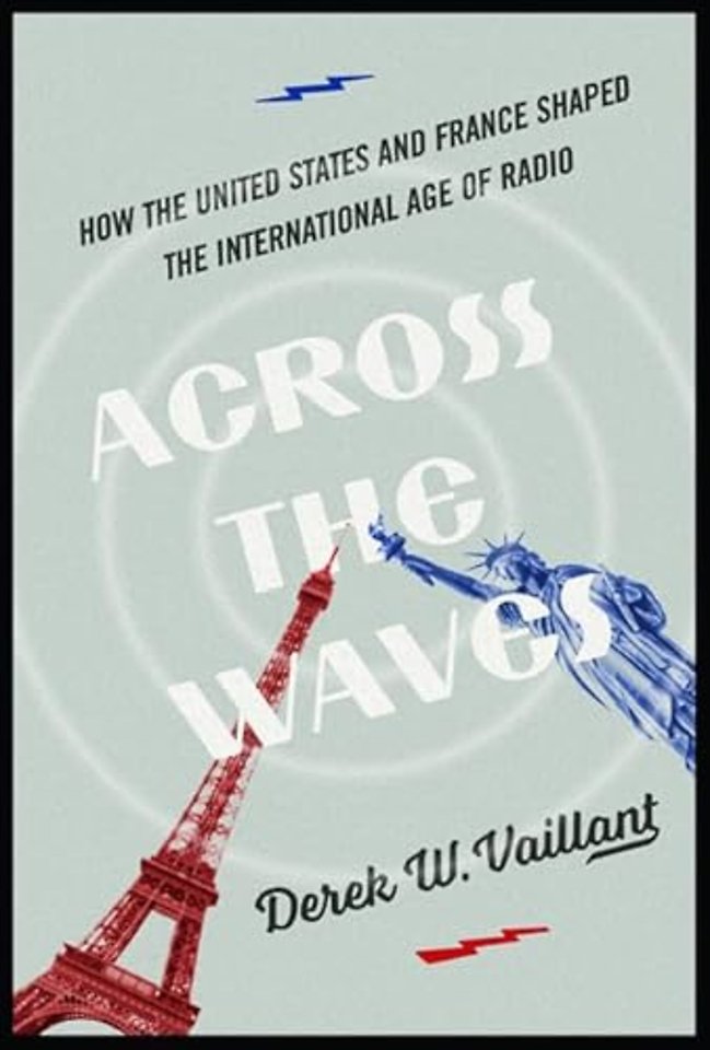 Across the Waves – How the United States and France Shaped the International Age of Radio