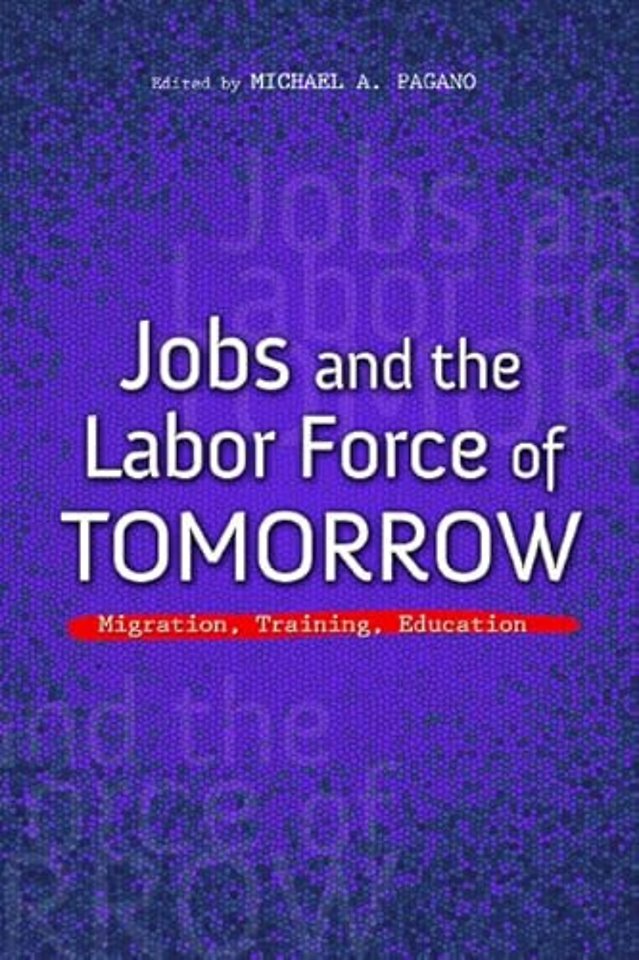 Jobs and the Labor Force of Tomorrow – Migration, Training, Education