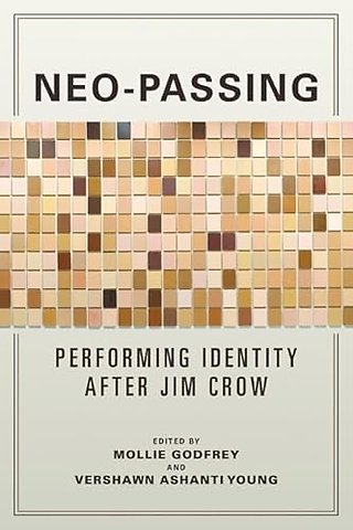 Neo–Passing – Performing Identity After Jim Crow