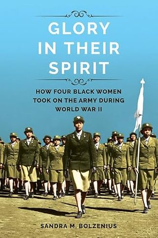 Glory in Their Spirit – How Four Black Women Took on the Army During World War II