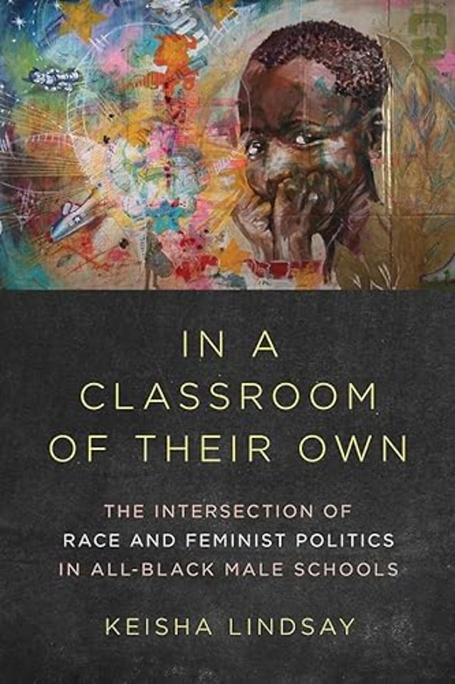 In a Classroom of Their Own – The Intersection of Race and Feminist Politics in All–Black Male Schools