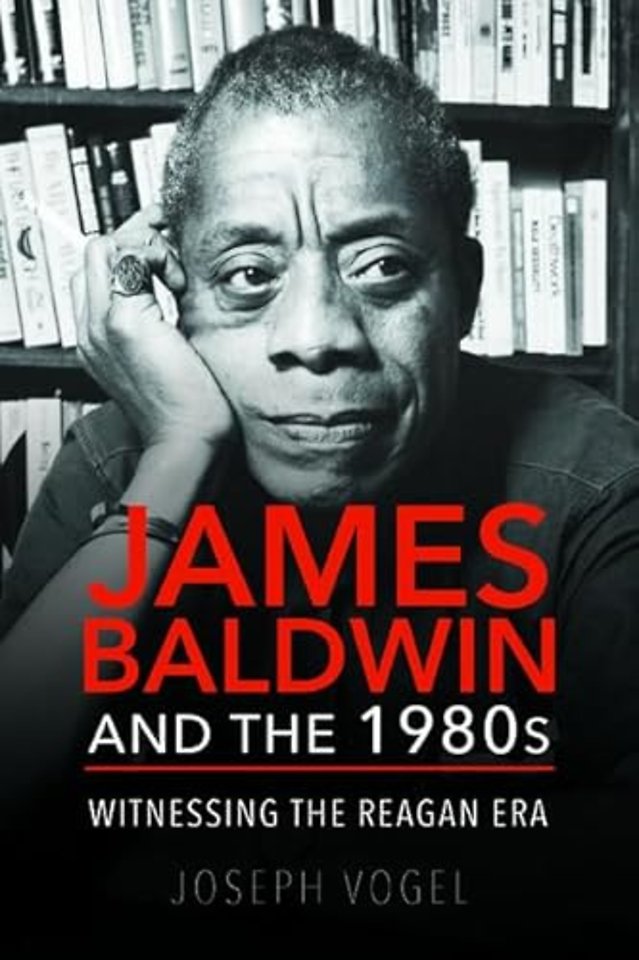 James Baldwin and the 1980s – Witnessing the Reagan Era