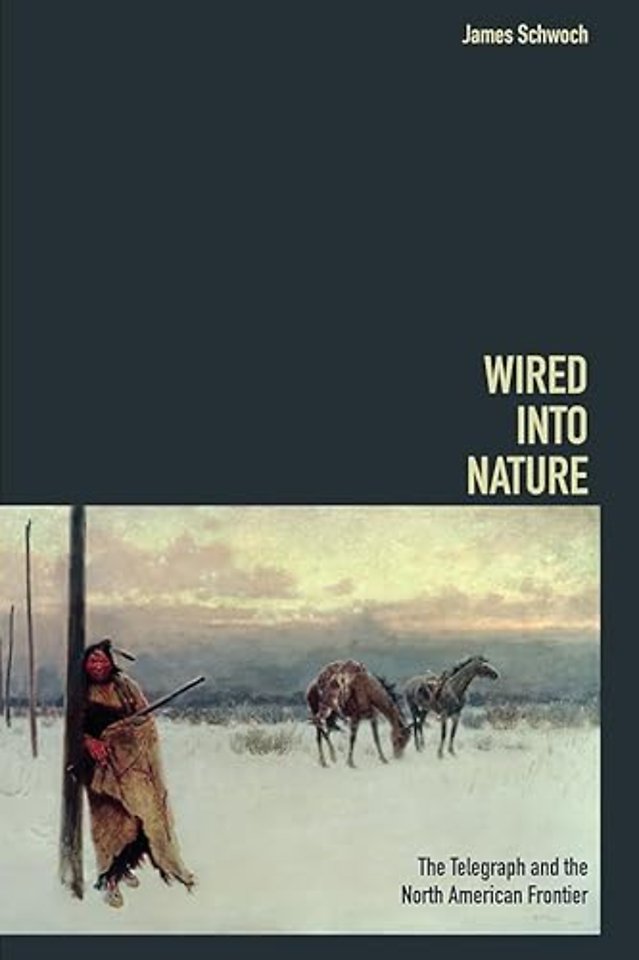Wired Into Nature – The Telegraph and the North American Frontier