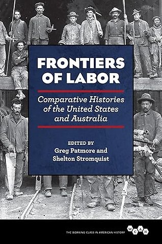Frontiers of Labor – Comparative Histories of the United States and Australia