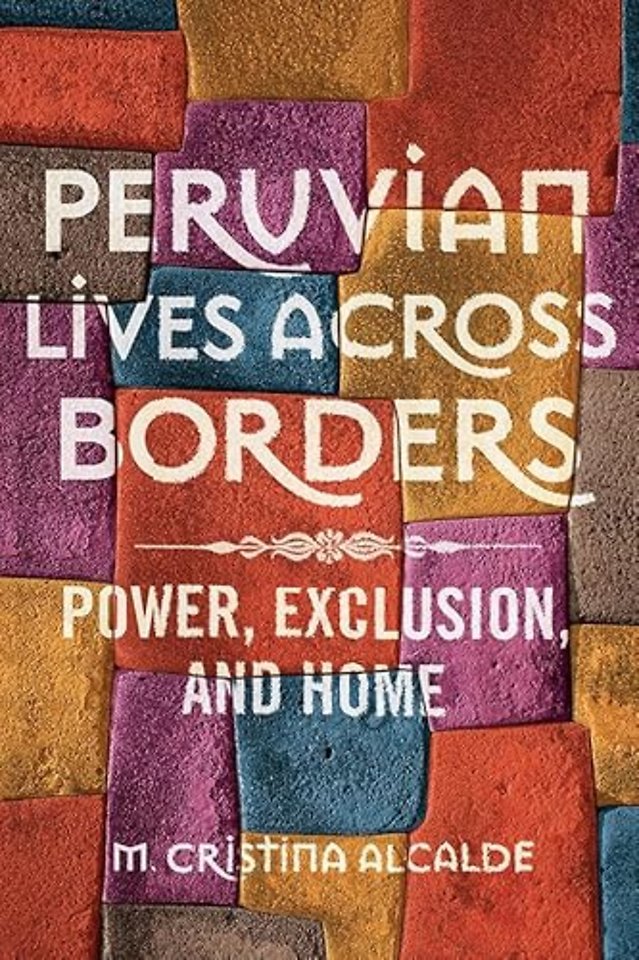Peruvian Lives across Borders – Power, Exclusion, and Home