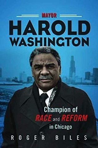 Mayor Harold Washington – Champion of Race and Reform in Chicago