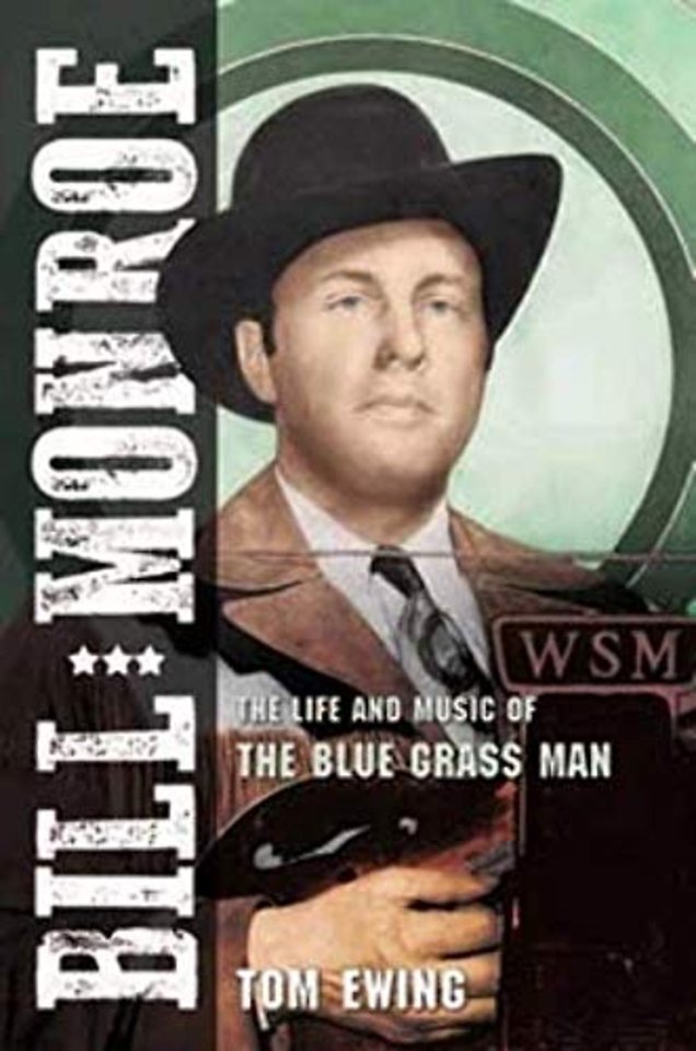 Bill Monroe – The Life and Music of the Blue Grass Man