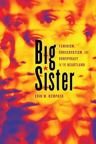 Big Sister – Feminism, Conservatism, and Conspiracy in the Heartland