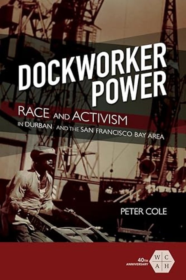 Dockworker Power – Race and Activism in Durban and the San Francisco Bay Area