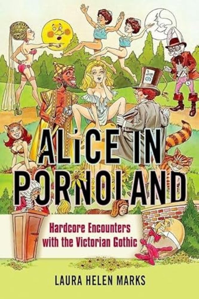 Alice in Pornoland – Hardcore Encounters with the Victorian Gothic