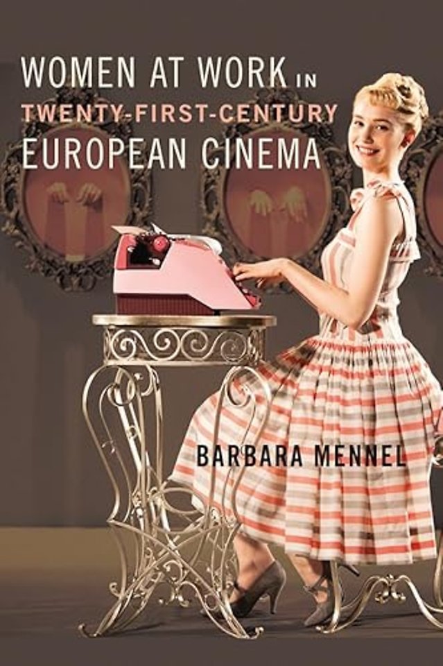 Women at Work in Twenty–First–Century European Cinema