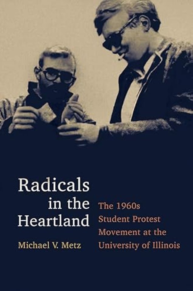 Radicals in the Heartland – The 1960s Student Protest Movement at the University of Illinois
