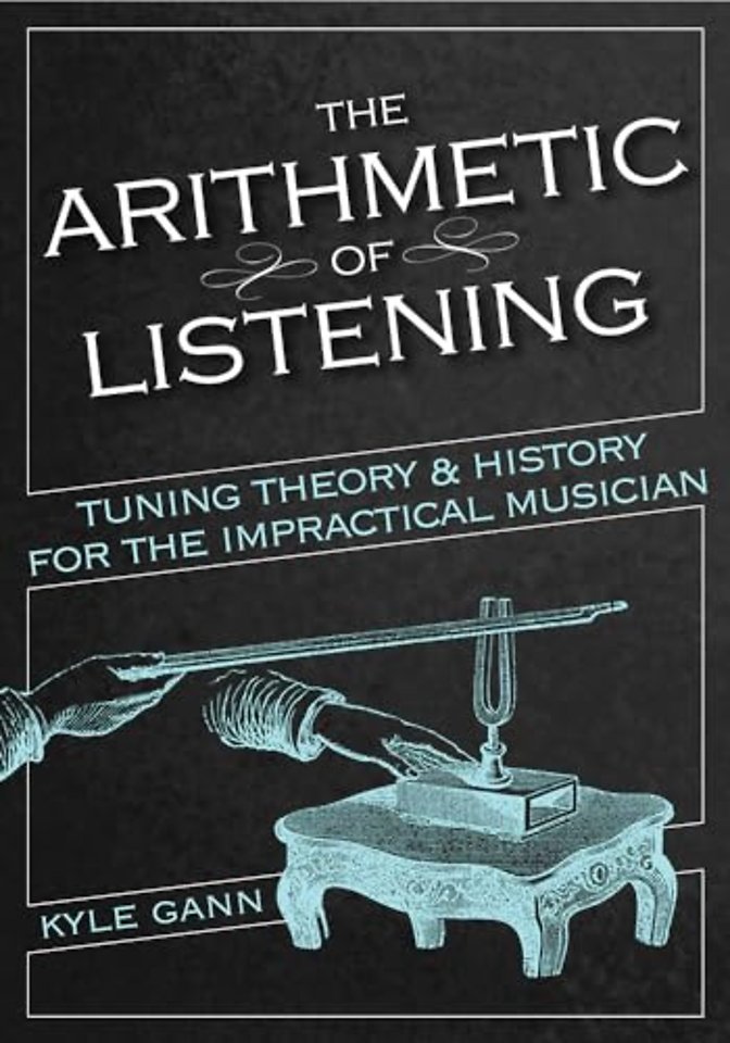 The Arithmetic of Listening – Tuning Theory and History for the Impractical Musician