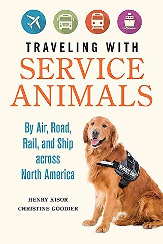 Traveling with Service Animals – By Air, Road, Rail, and Ship Across North America