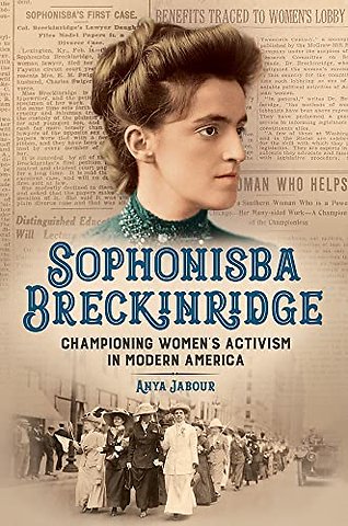 Sophonisba Breckinridge – Championing Women`s Activism in Modern America
