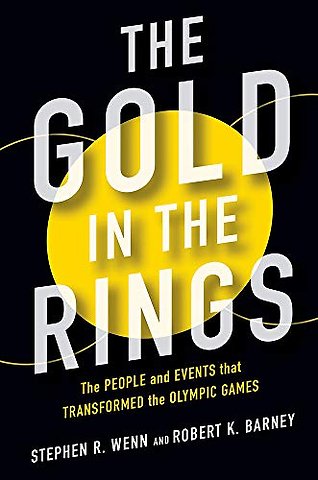 The Gold in the Rings – The People and Events That Transformed the Olympic Games