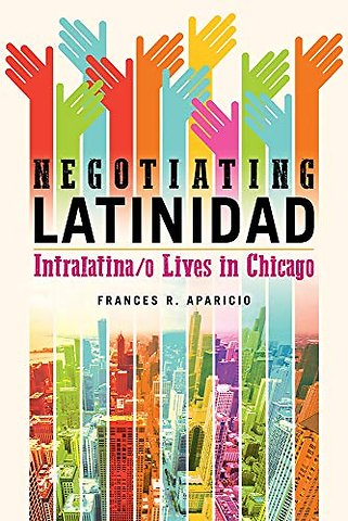 Negotiating Latinidad – Intralatina/o Lives in Chicago