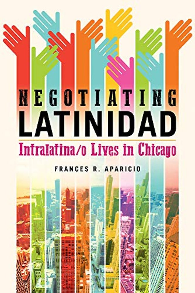 Negotiating Latinidad – Intralatina/o Lives in Chicago