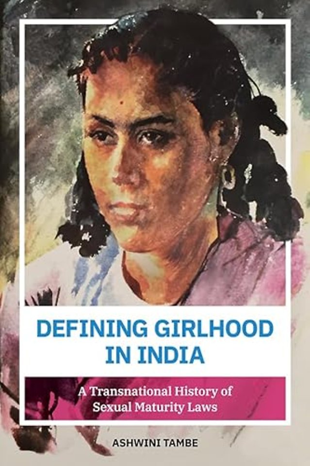 Defining Girlhood in India – A Transnational History of Sexual Maturity Laws