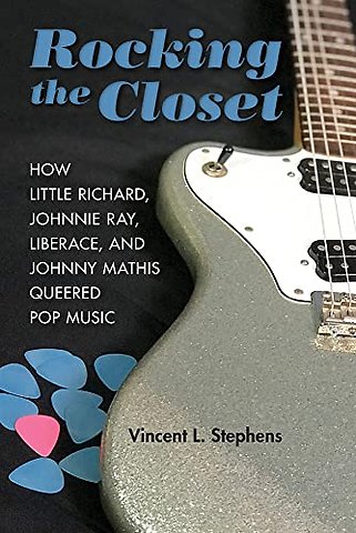 Rocking the Closet – How Little Richard, Johnnie Ray, Liberace, and Johnny Mathis Queered Pop Music