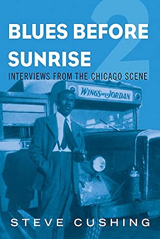 Blues Before Sunrise 2 – Interviews from the Chicago Scene