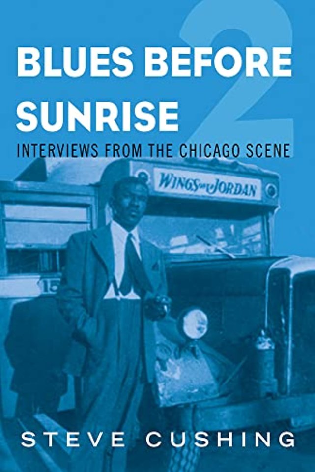 Blues Before Sunrise 2 – Interviews from the Chicago Scene
