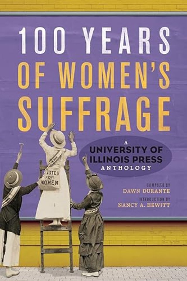 100 Years of Women`s Suffrage – A University of Illinois Press Anthology