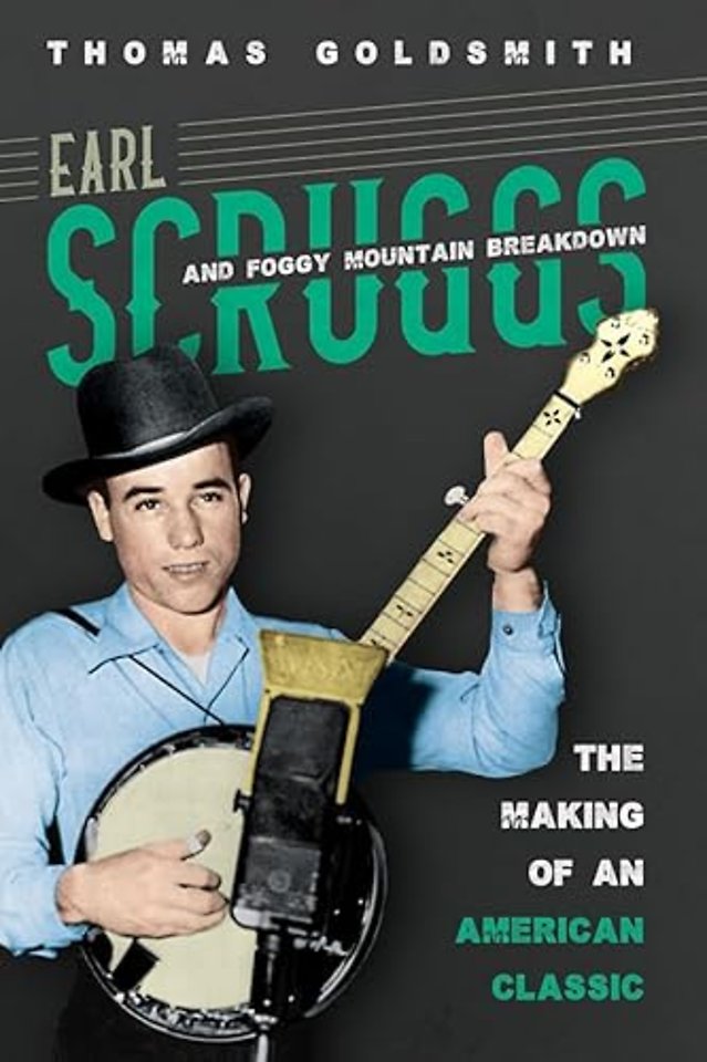 Earl Scruggs and Foggy Mountain Breakdown – The Making of an American Classic
