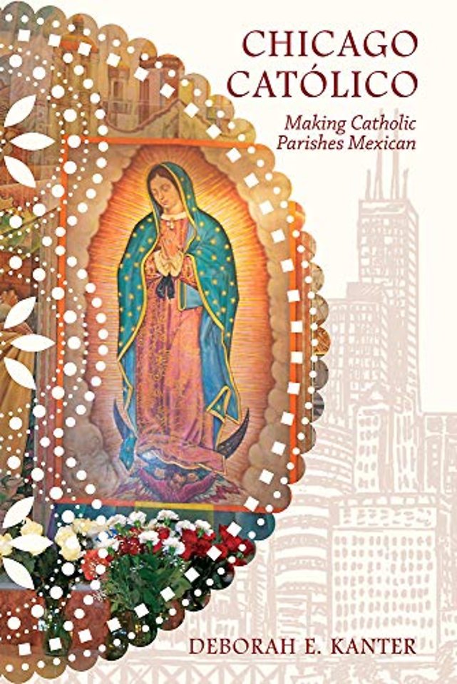 Chicago Católico – Making Catholic Parishes Mexican