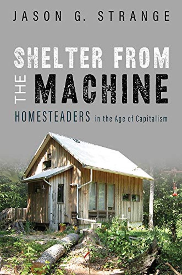 Shelter from the Machine – Homesteaders in the Age of Capitalism