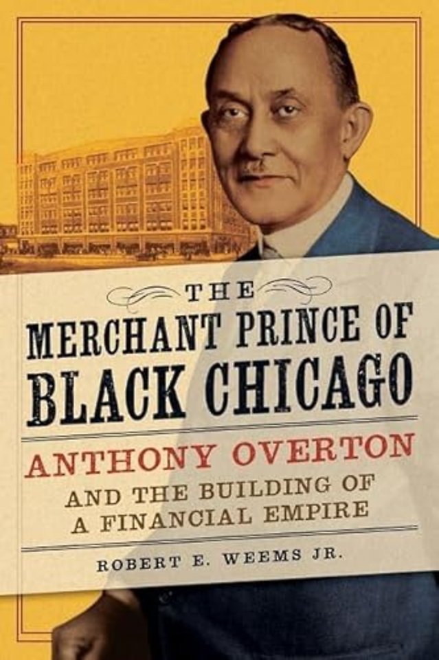 The Merchant Prince of Black Chicago – Anthony Overton and the Building of a Financial Empire
