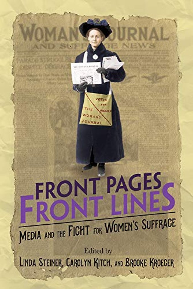 Front Pages, Front Lines – Media and the Fight for Women`s Suffrage