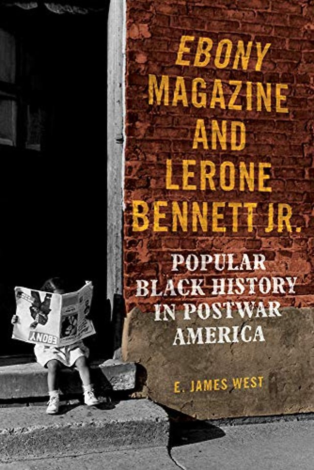 Ebony Magazine and Lerone Bennett Jr. – Popular Black History in Postwar America