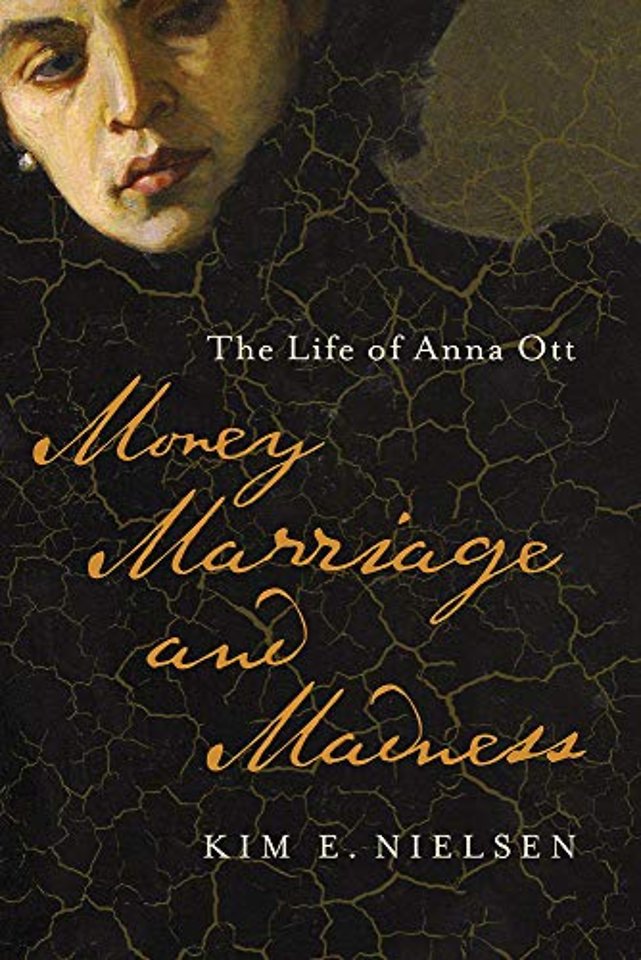 Money, Marriage, and Madness – The Life of Anna Ott